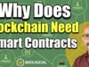 Why Does a Blockchain Need a Smart Contract?