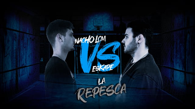 La Repesca | Final | Nacho LCM vs Eskape