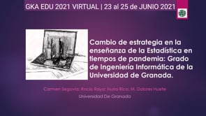 Cambio de estrategia en la enseñanza de la Estadística en tiempos de pandemia: Grado de Ingeniería Informática de la Universidad de Granada.