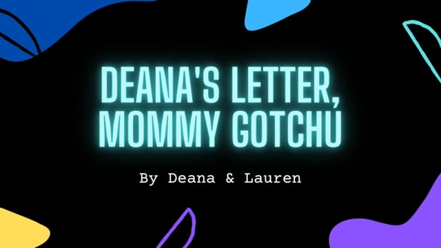 Deana's Letter, Mommy Gotchu by Lauren & Deana