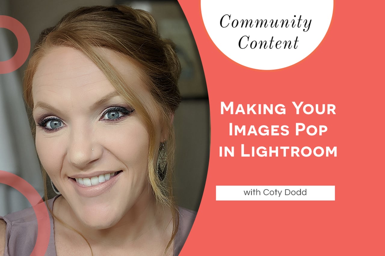 Making Your Images Pop in Lightroom with Coty Dodd