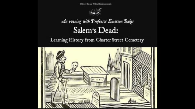 Salem’s Dead: Learning History from Charter Street Cemetery