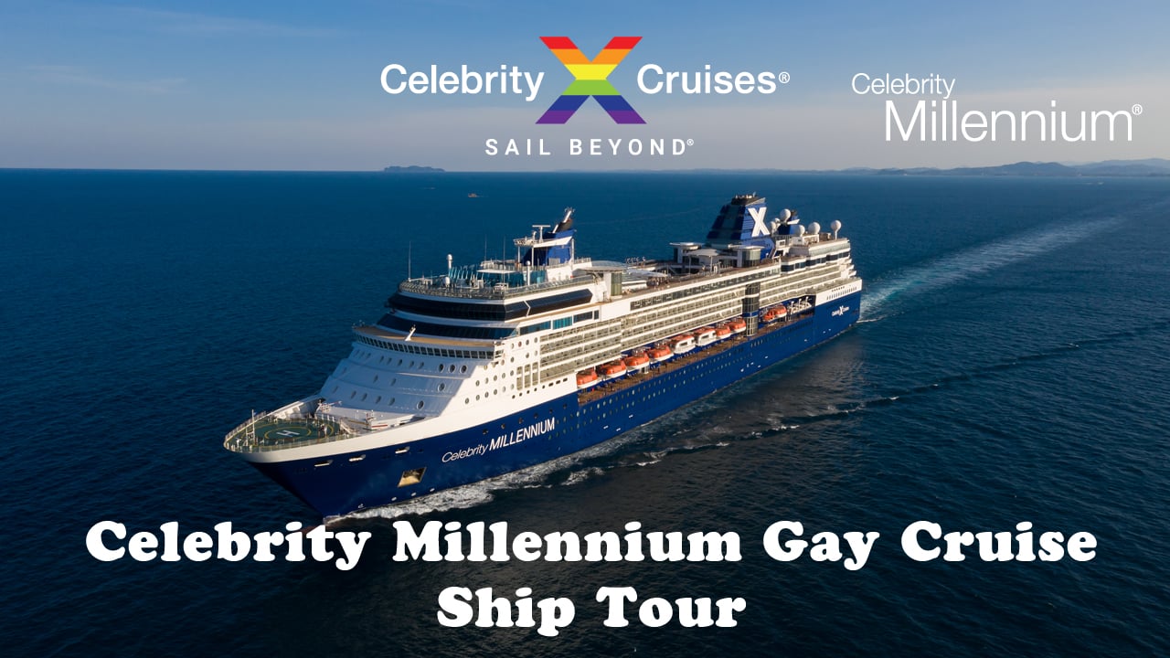 Celebrity Millennium Gay Cruise - Ship Tour - HappyGayTravel.com