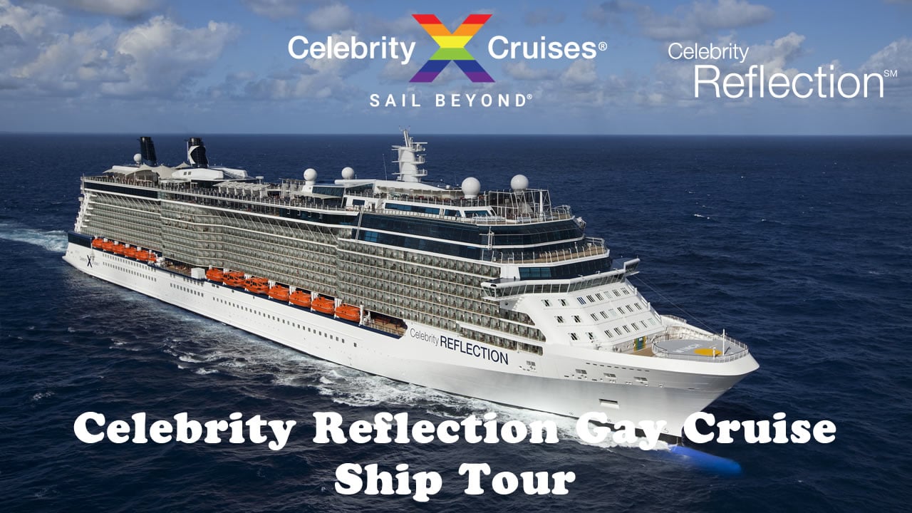 Celebrity Reflection Gay Cruise - Ship Tour - HappyGayTravel.com