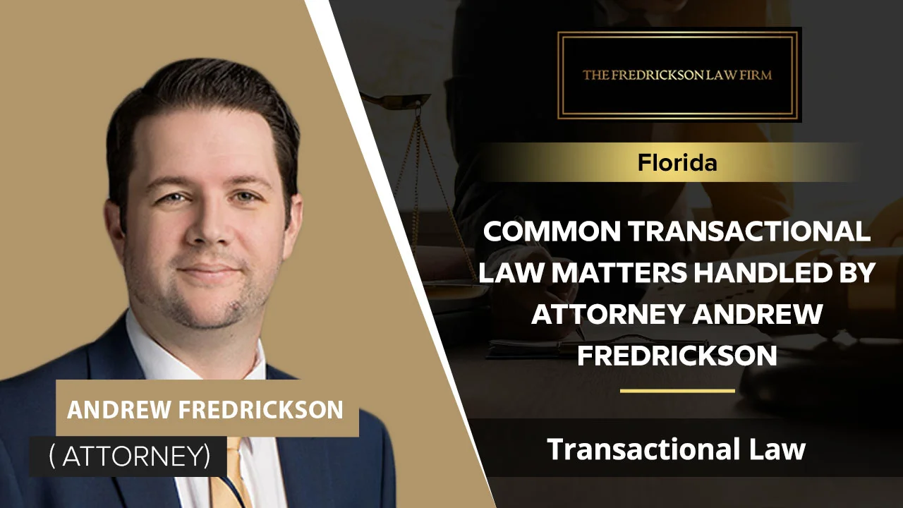 Common Transactional Law Matters Handled By Attorney Andrew Fredrickson