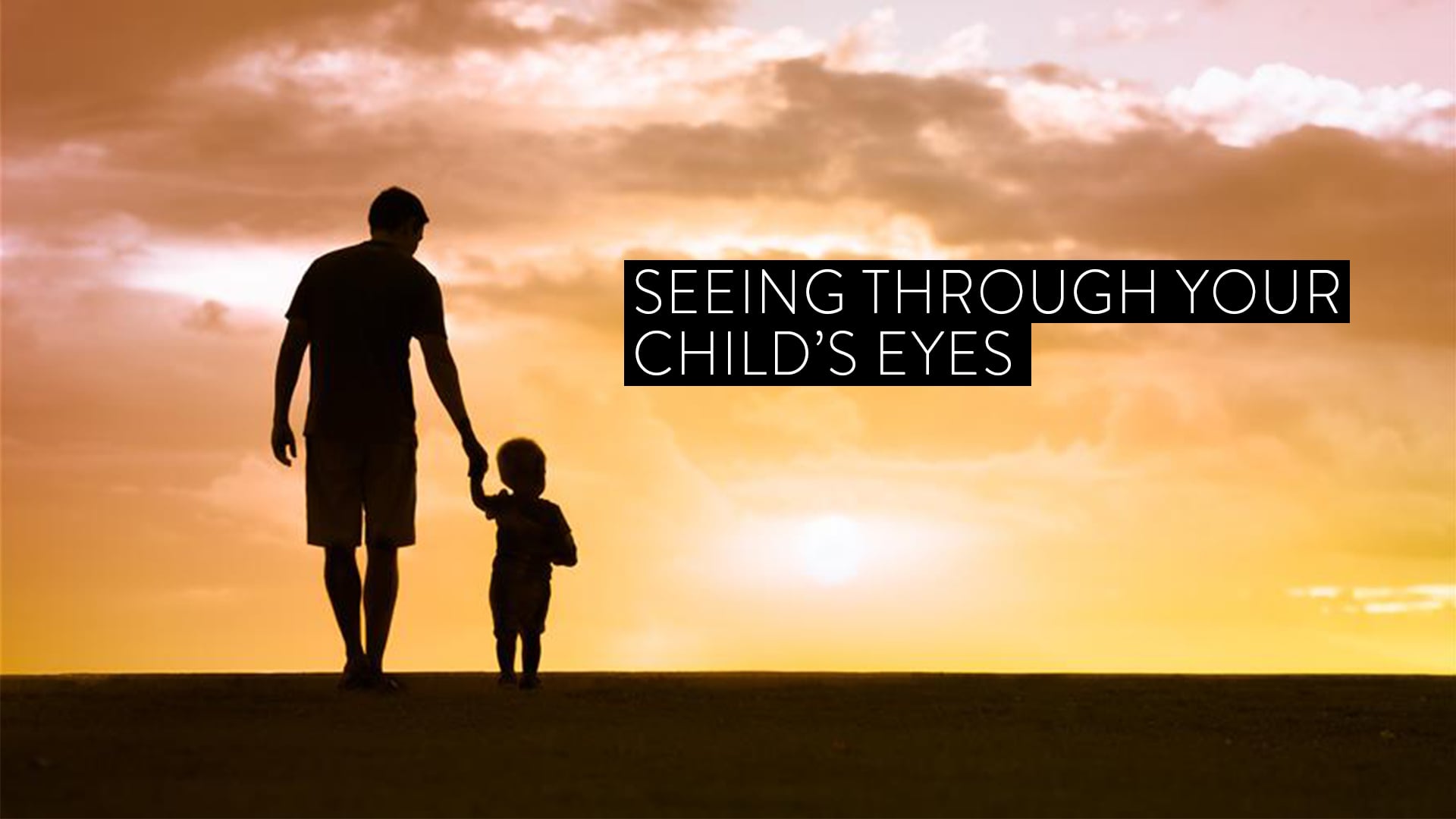 Seeing Through Your Child's Eyes