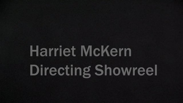 Harriet McKern Showreel on Vimeo