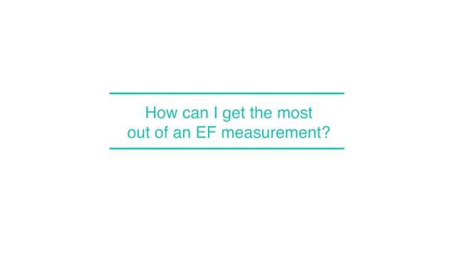 How can I get the most out of an EF measurement?