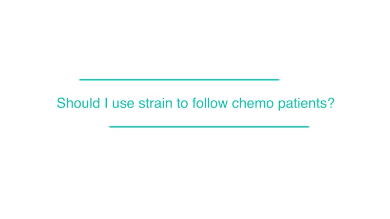 Should I use strain to follow chemo patients?
