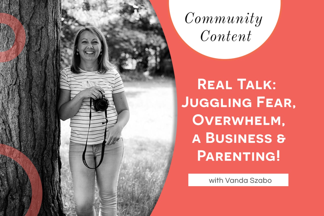 Real Talk_ Juggling Fear, Overwhelm, a Business and Parenting! with Vanda Szabo