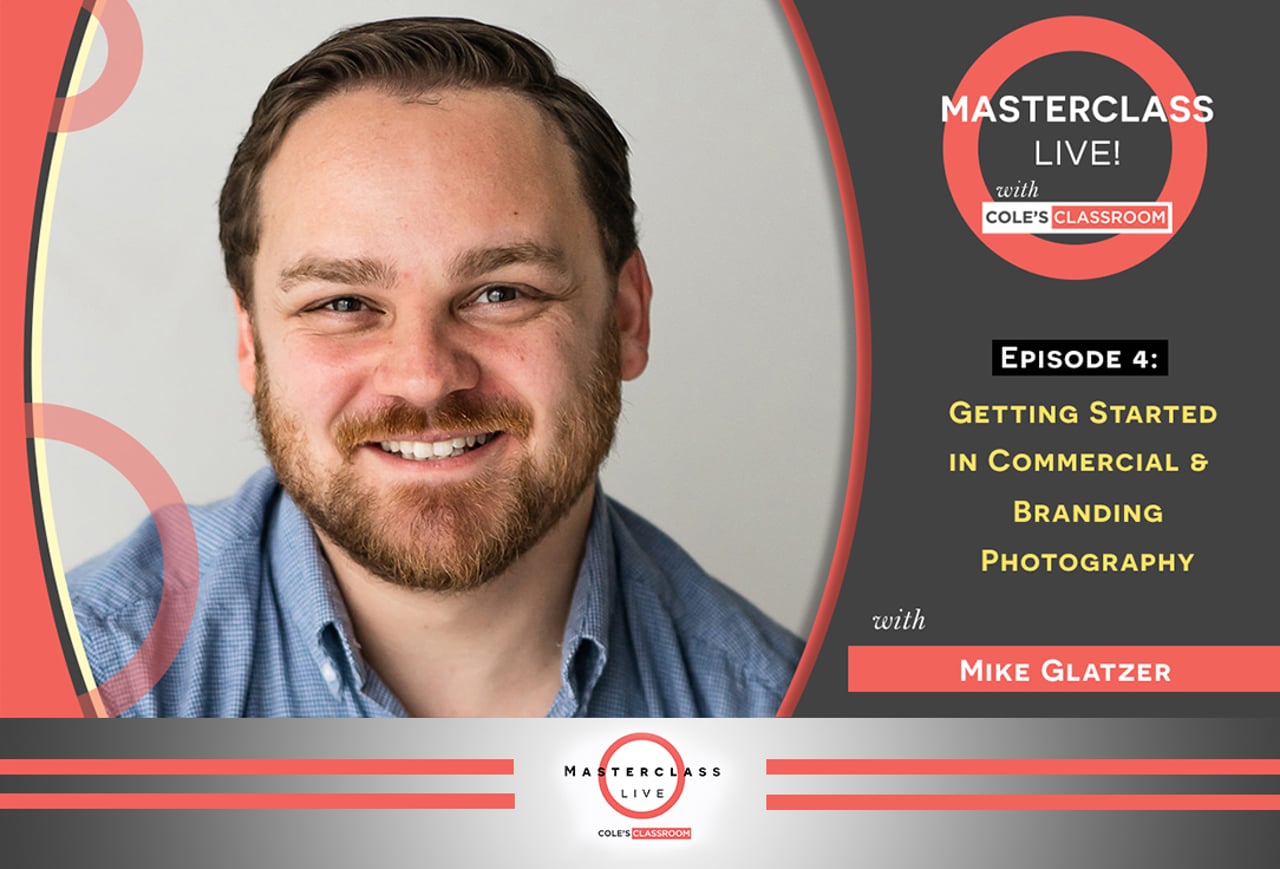Masterclass Live Episode 4 - Mike Glatzer - Commercial and Branding Photography