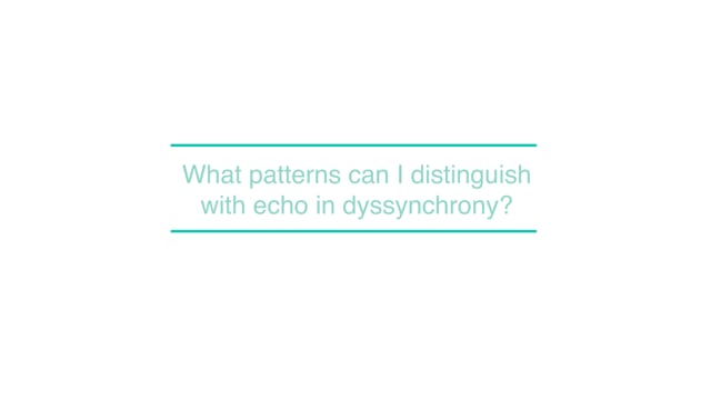 What patterns can I distinguish with echo in dyssynchrony?