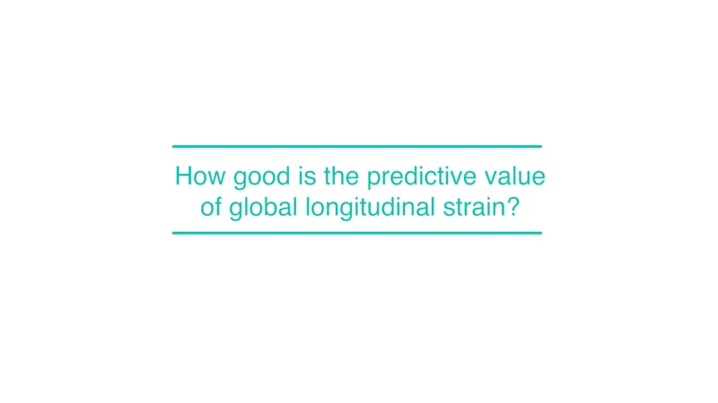 How good is the predictive value of global longitudinal strain?