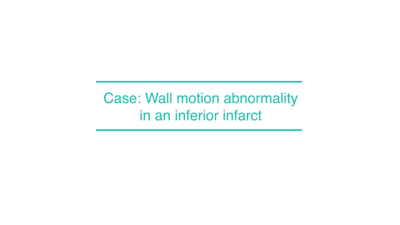 Case: Wall motion abnormality in an inferior infarct