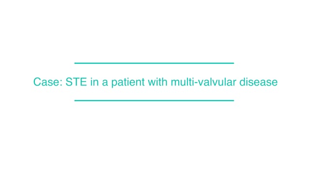 Case: STE in a patient with multi-valvular disease
