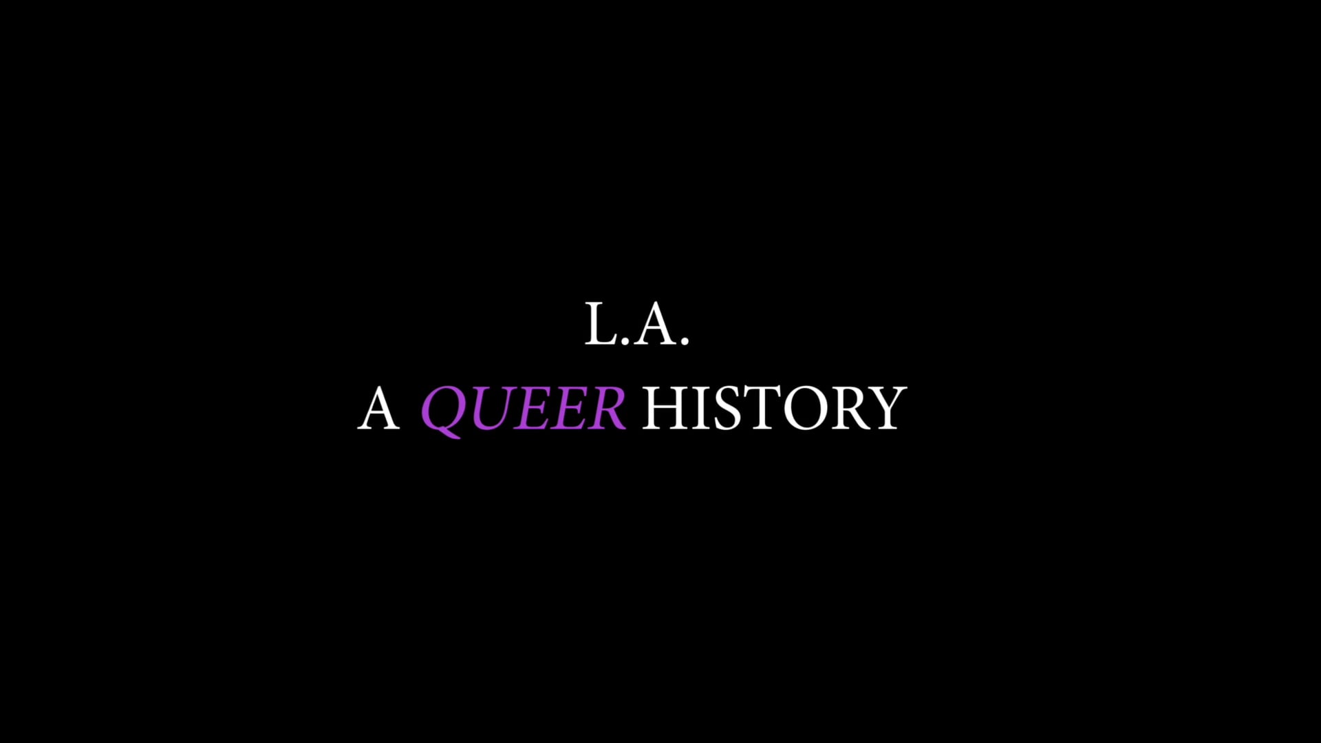 TRAILER for L.A. A Queer History - feature documentary