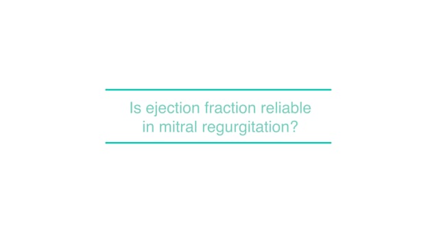 Is ejection fraction reliable in mitral regurgitation?