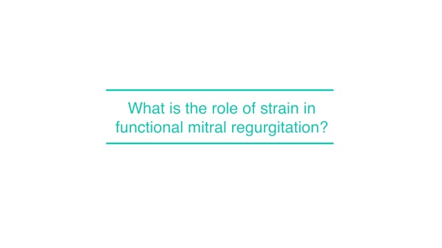 What is the role of strain in functional mitral regurgitation?