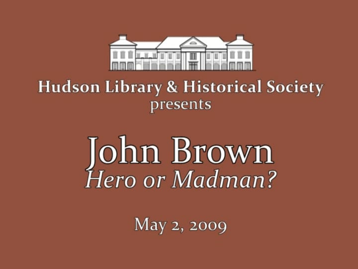 Hudson Library & Historical Society: John Brown: Hero or Madman?