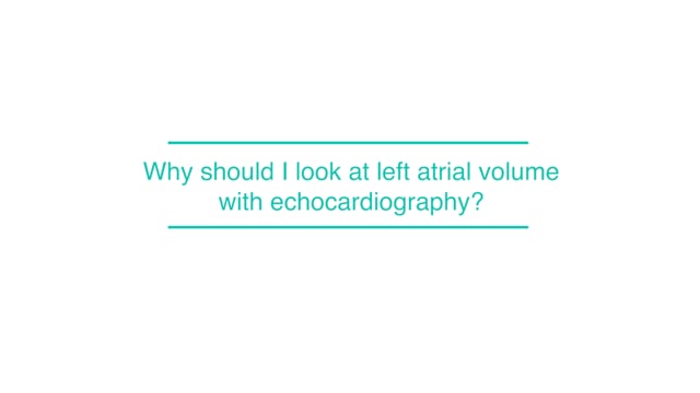 Why should I look at left atrial volume with echocardiography?