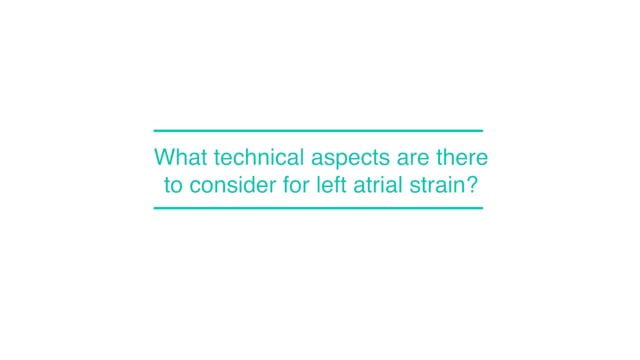 What technical aspects are there to consider for left atrial strain?