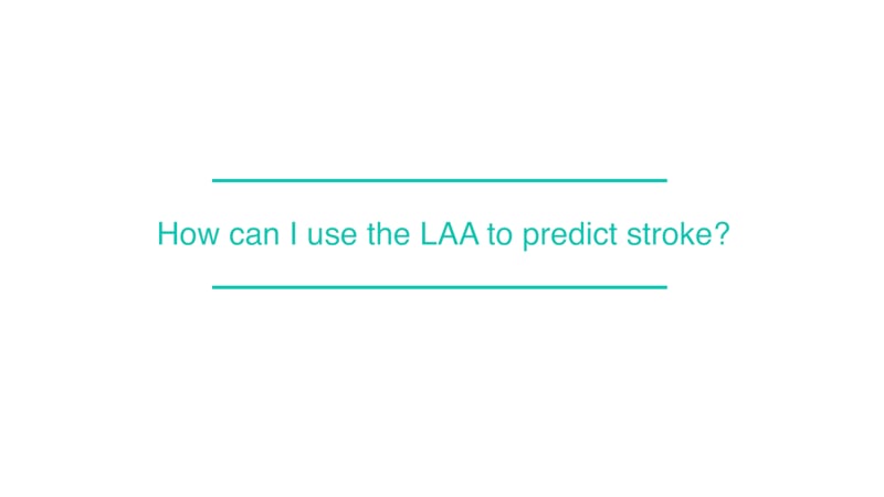 How can I use the LAA to predict stroke?