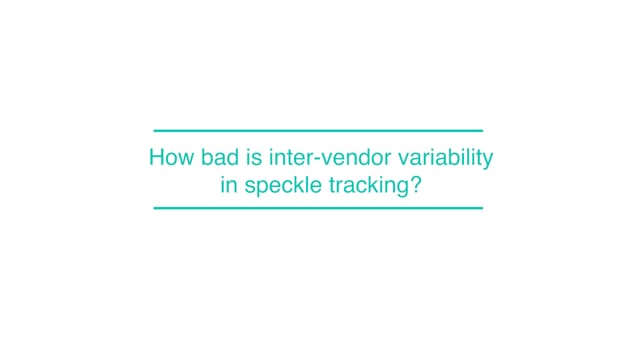 How bad is inter-vendor variability in speckle tracking?