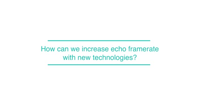 How can we increase echo framerate with new technologies?