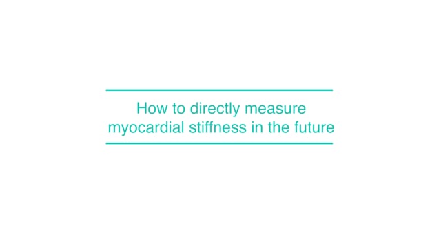 How to directly measure myocardial stiffness in the future