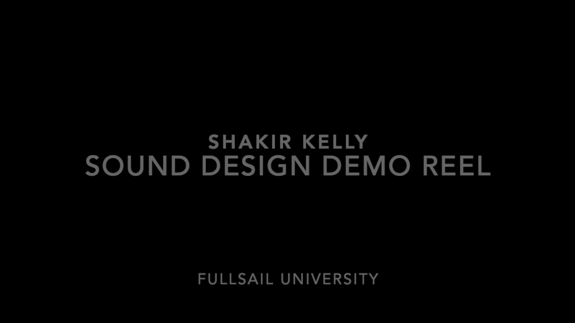 Shakir Kelly Sound Design Demo Reel