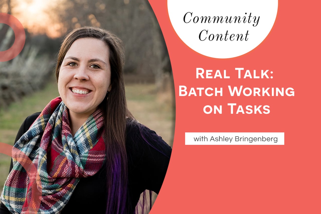 Real Talk_ Batch Working on Tasks with Ashley Bringenberg