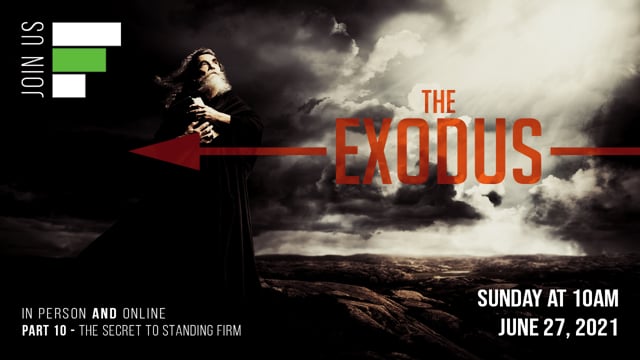The Exodus Part 10 - The Secret To Standing Firm