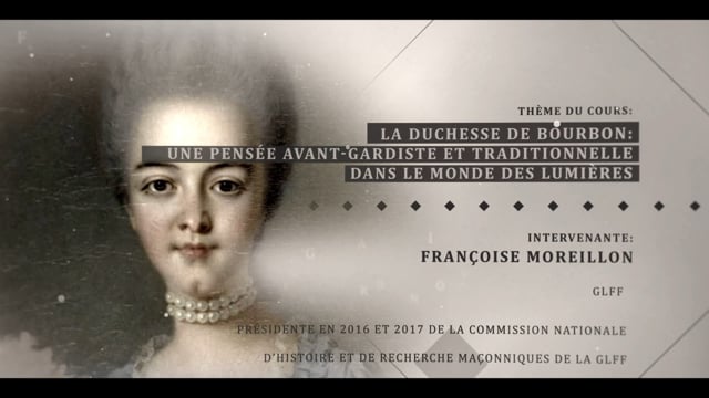 Françoise Moreillon: «  La Duchesse de Bourbon: une pensée avant-gardiste et traditionnelle dans le monde des Lumières »