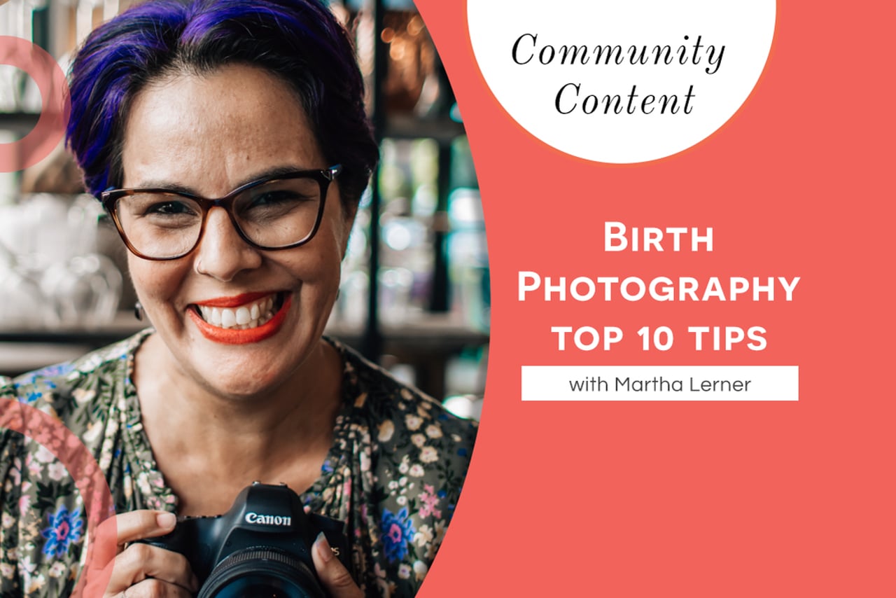 Birth Photography Top 10 Tips with Martha Lerner
