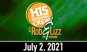 Rob and Lizz On Demand 7.2.21