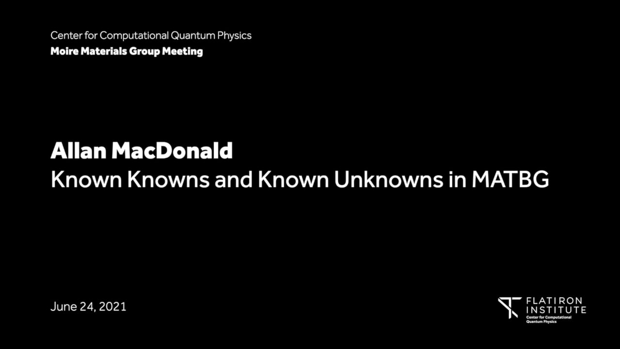 Allan MacDonald Known Knowns and Known Unknowns in MATBG