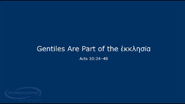Acts 10:24-48 Gentiles Are Part of the Ekklesia