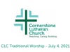CLC Traditional Worship - July 4, 2021