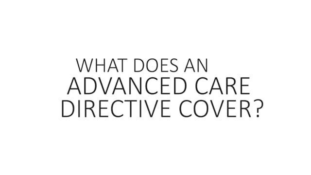 What Does An Advanced Care Directive Cover?