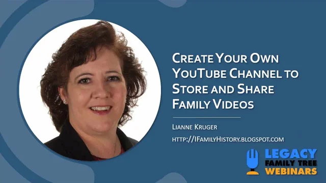 Create Your Own  Channel to Store and Share Family Videos - Legacy  Family Tree Webinars