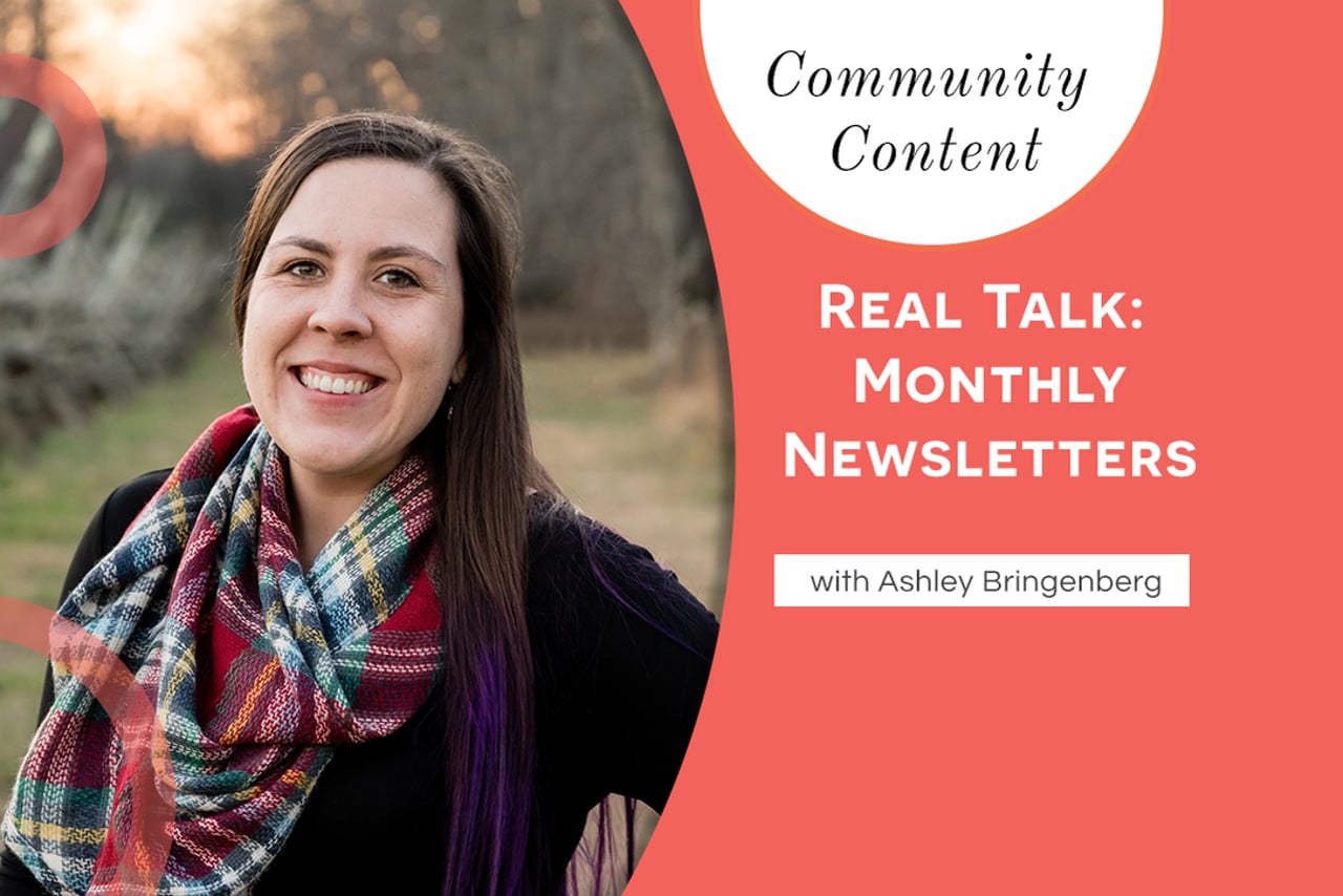 Real Talk: Monthly Newsletters with Ashley Bringenberg