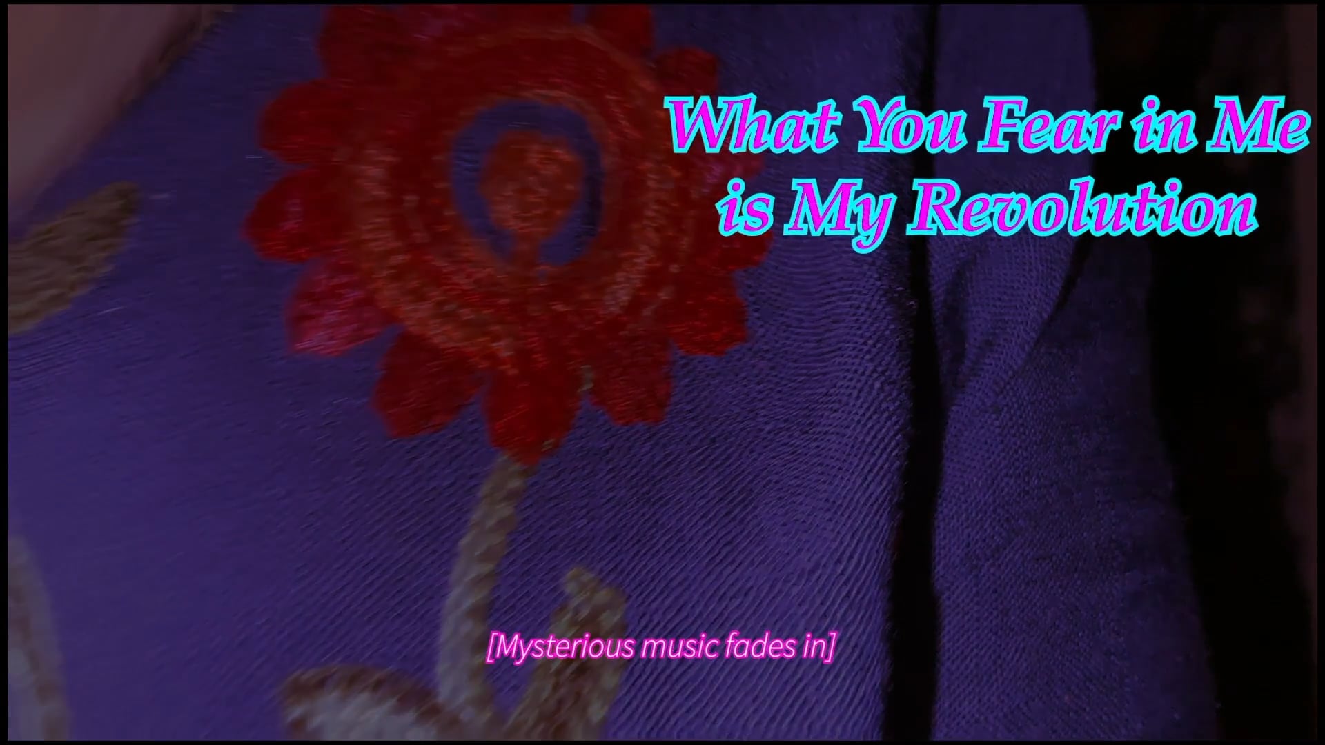 What You Fear in Me is My Revolution