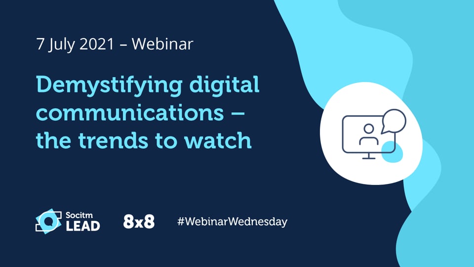 Webinar Wednesday - Demystifying digital communications – the trends to watch - 7th July 2021