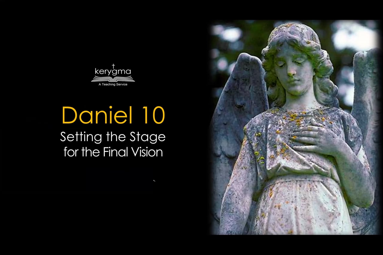 Daniel 10: Prep for the Final Vision