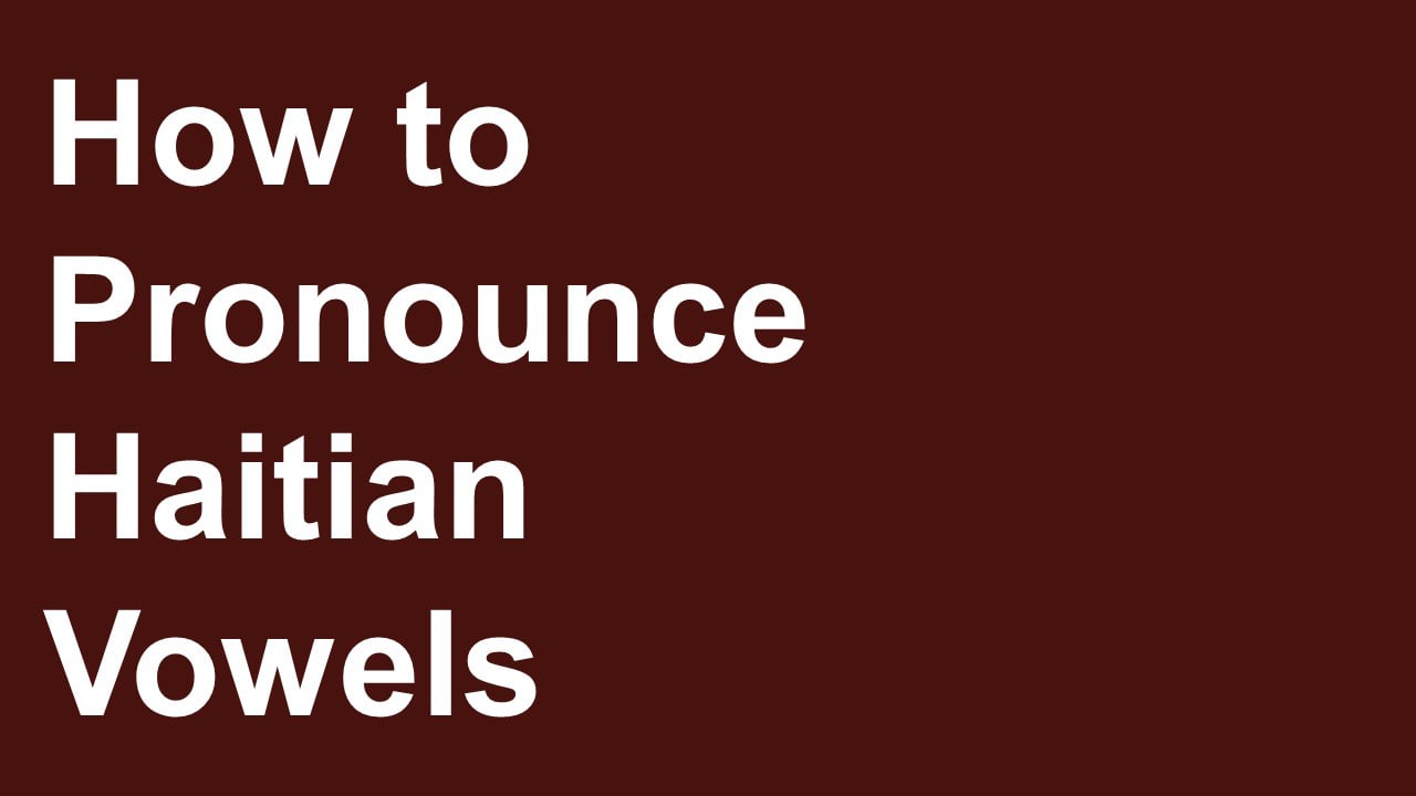 How to pronounce Haitian vowels on Vimeo