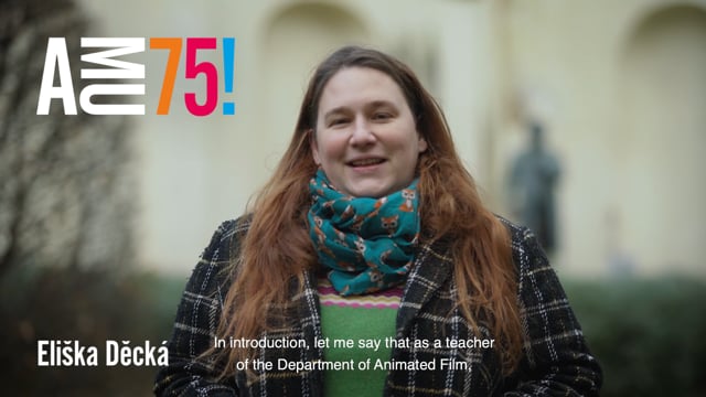 Dnešní narozeninovou zdravici posílá AMU Eliška Děcká, teoretička a historička animovaného filmu, která působí na Katedře animované tvorby FAMU a je také prorektorkou pro vědecko-výzkumnou a umělecko-výzkumnou činnost AMU.
