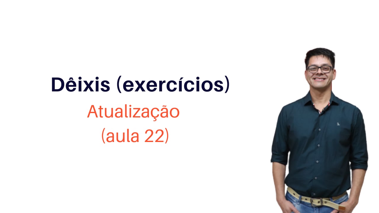 Exercícios Sobre Dêiticos