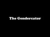 Gendercator, The