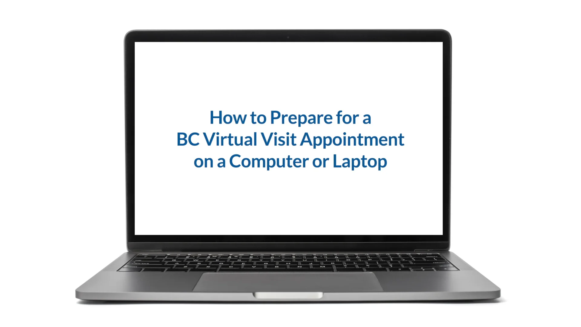 BC Virtual Visit Patient Education Series: How to Prepare for a BC Virtual Visit Appointment on a Computer or Laptop