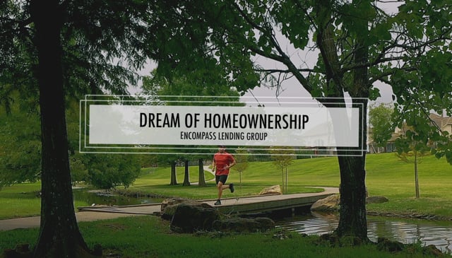 Dream of Homeownership | Encompass Lending Group